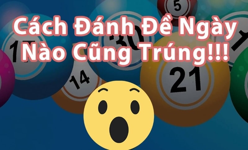 Những cách đánh đề ngày nào cũng trúng của cao thủ soicau247